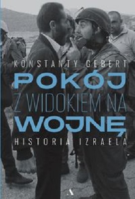 Pokój z widokiem na wojnę. Historia Izraela